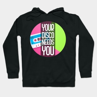 Your Disco Needs You Hoodie